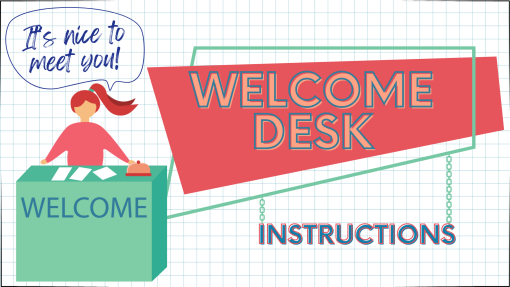 Welcome Desk Instructions