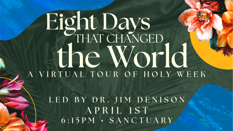 Dr. Jim Denison - Eight Days that Changed the World