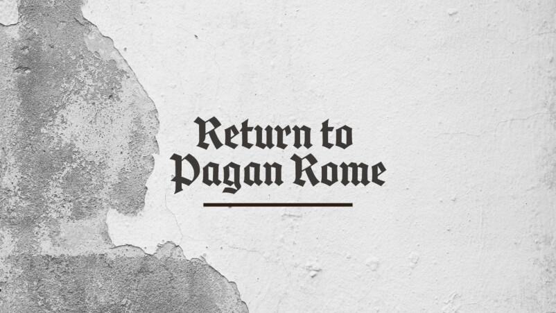 Return to Pagan Rome