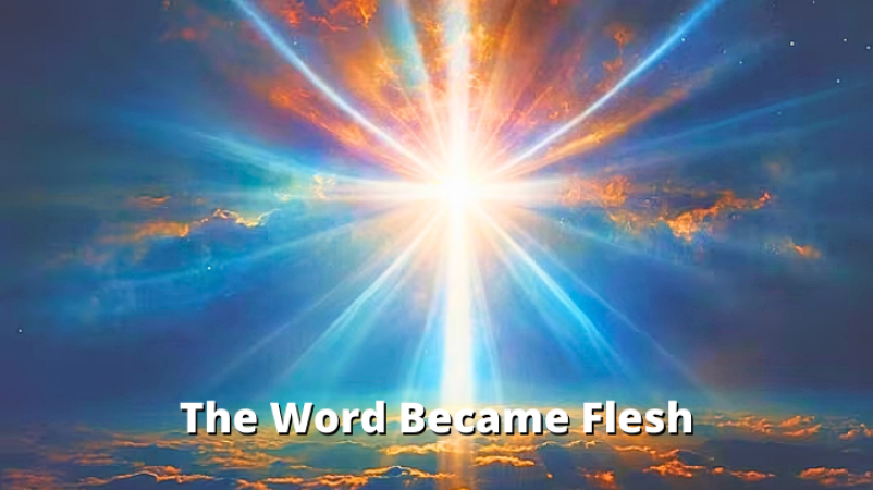 The Word Became Flesh