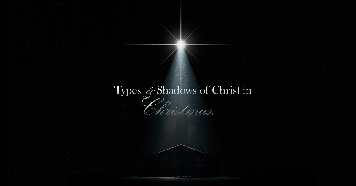 Types And Shadows Of Christmas: No More Shadow, The Light Has Dawned (Video) episode artwork