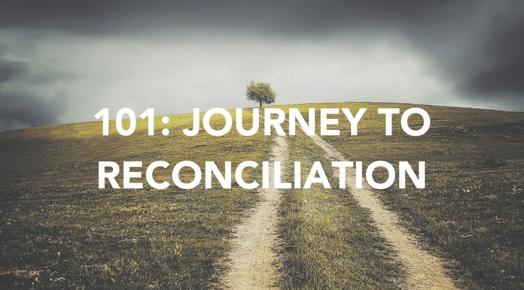 101: Journey to Reconciliation Class