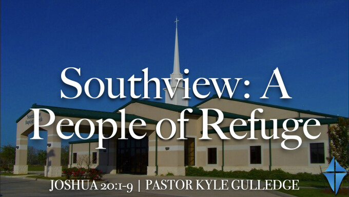 Southview: A People of Refuge -- Joshua 20:1-9