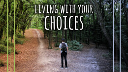 May 19: Living with Your Choices