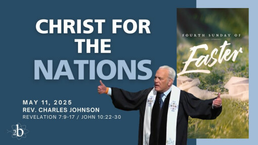Christ For the Nations | May 11, 2025 | Rev. Charles Johnson