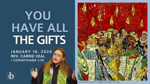 You Have All The Gifts - January 18, 2026 - Rev. Carrie Veal