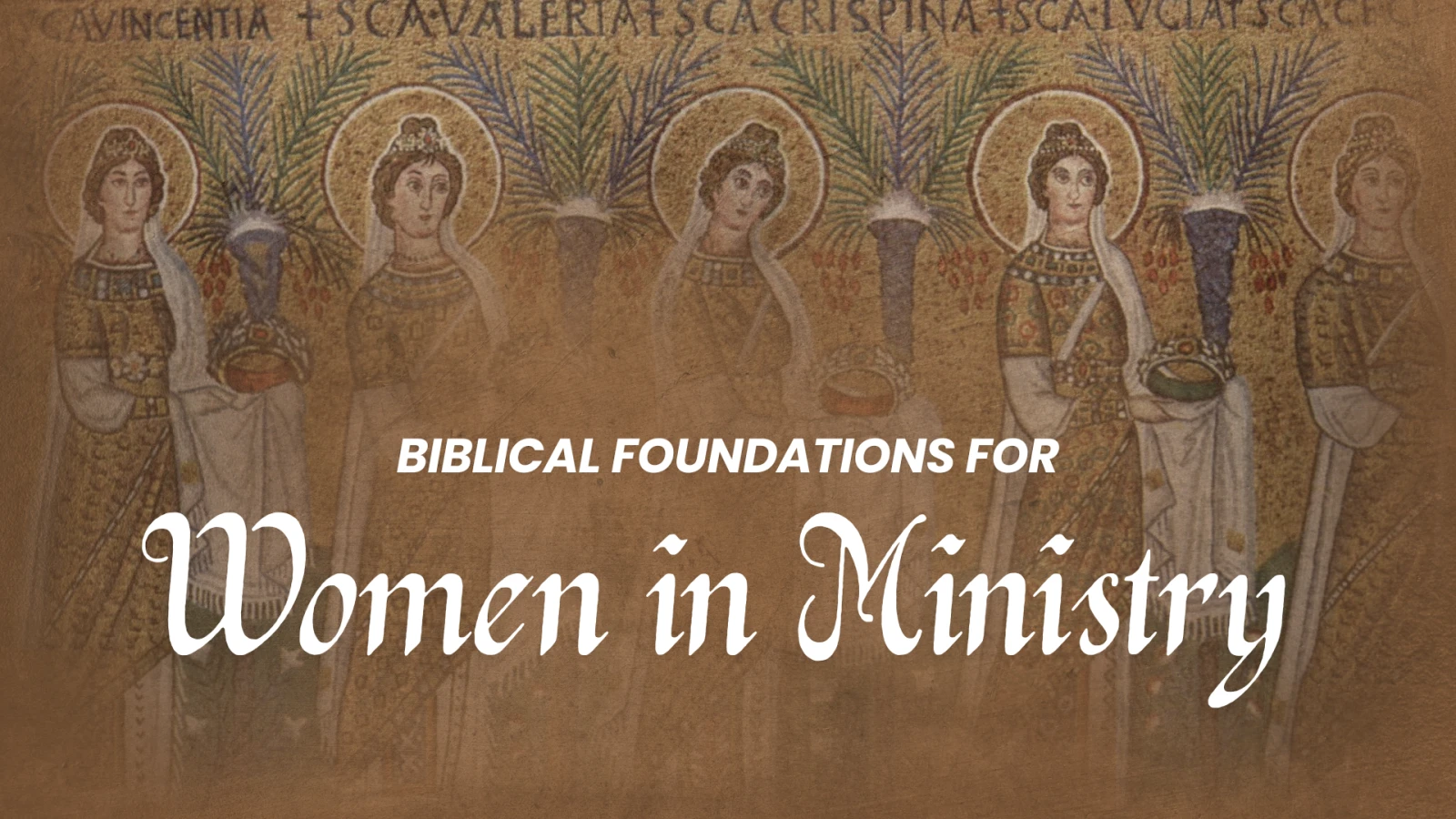 Biblical Foundation for Women in Ministry Class