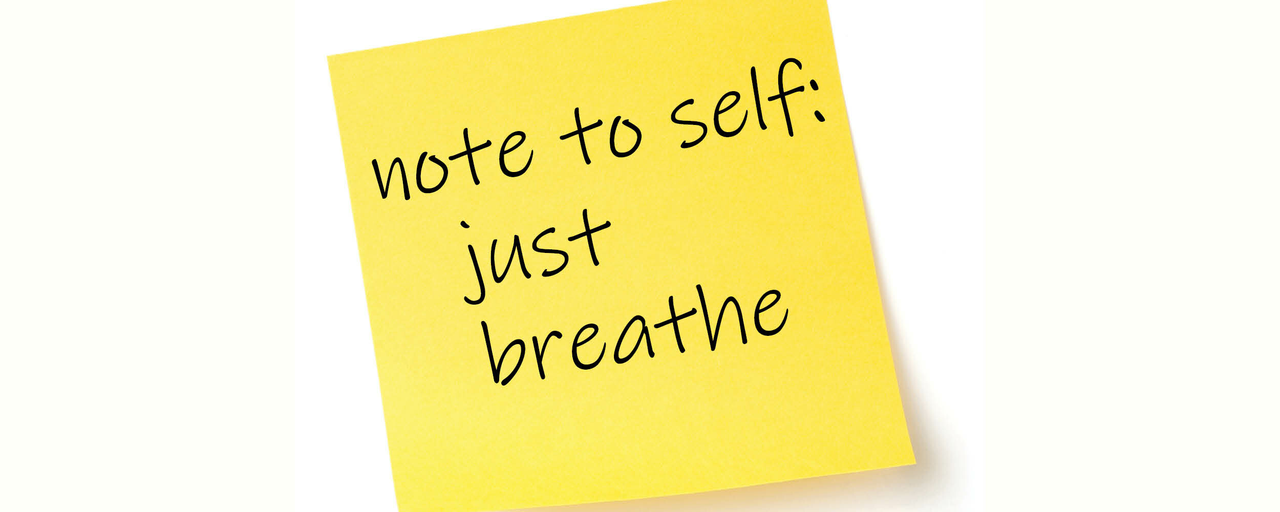 Note to Self: Just Breathe