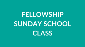 Fellowship Sunday School Class