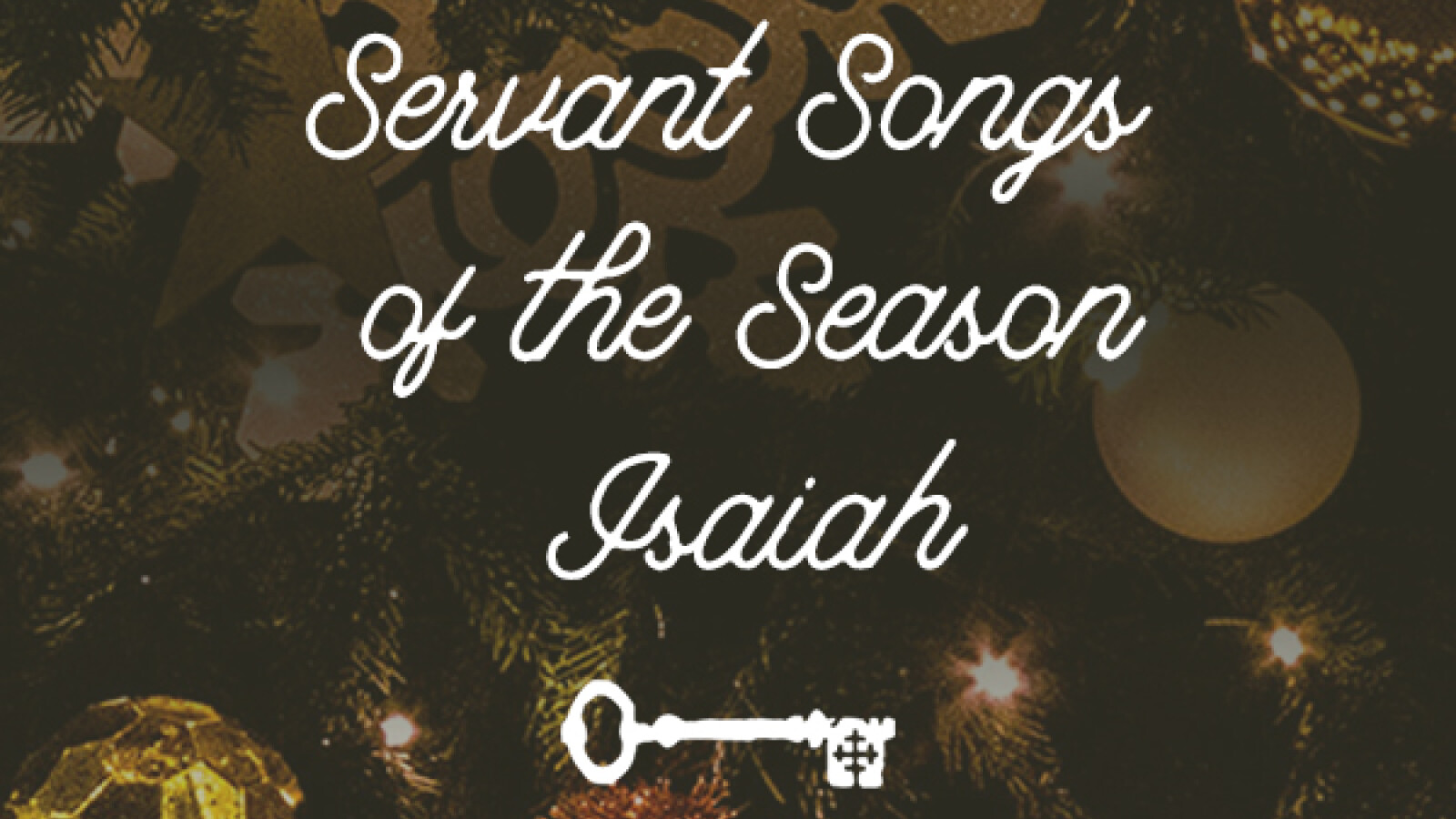 Servant Songs of the Season: Isaiah