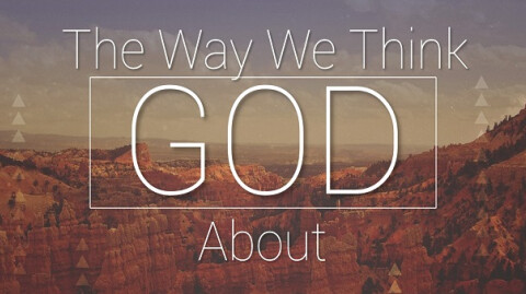 The Way We Think About God