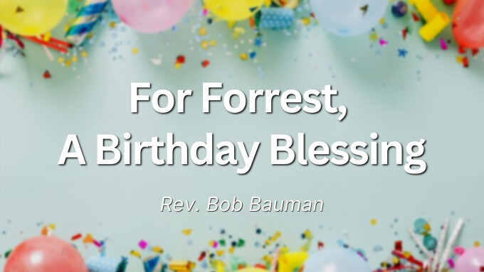 For Forrest, A Birthday Blessing