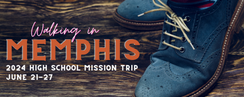 High School Mission Trip 2024 - Memphis, Tennessee