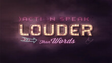 Action Speak Louder Than Words