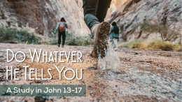 Do Whatever He Tells You: Week 1 - John 13:1-17