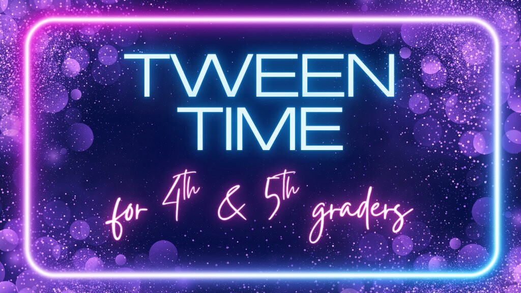 Tween Time