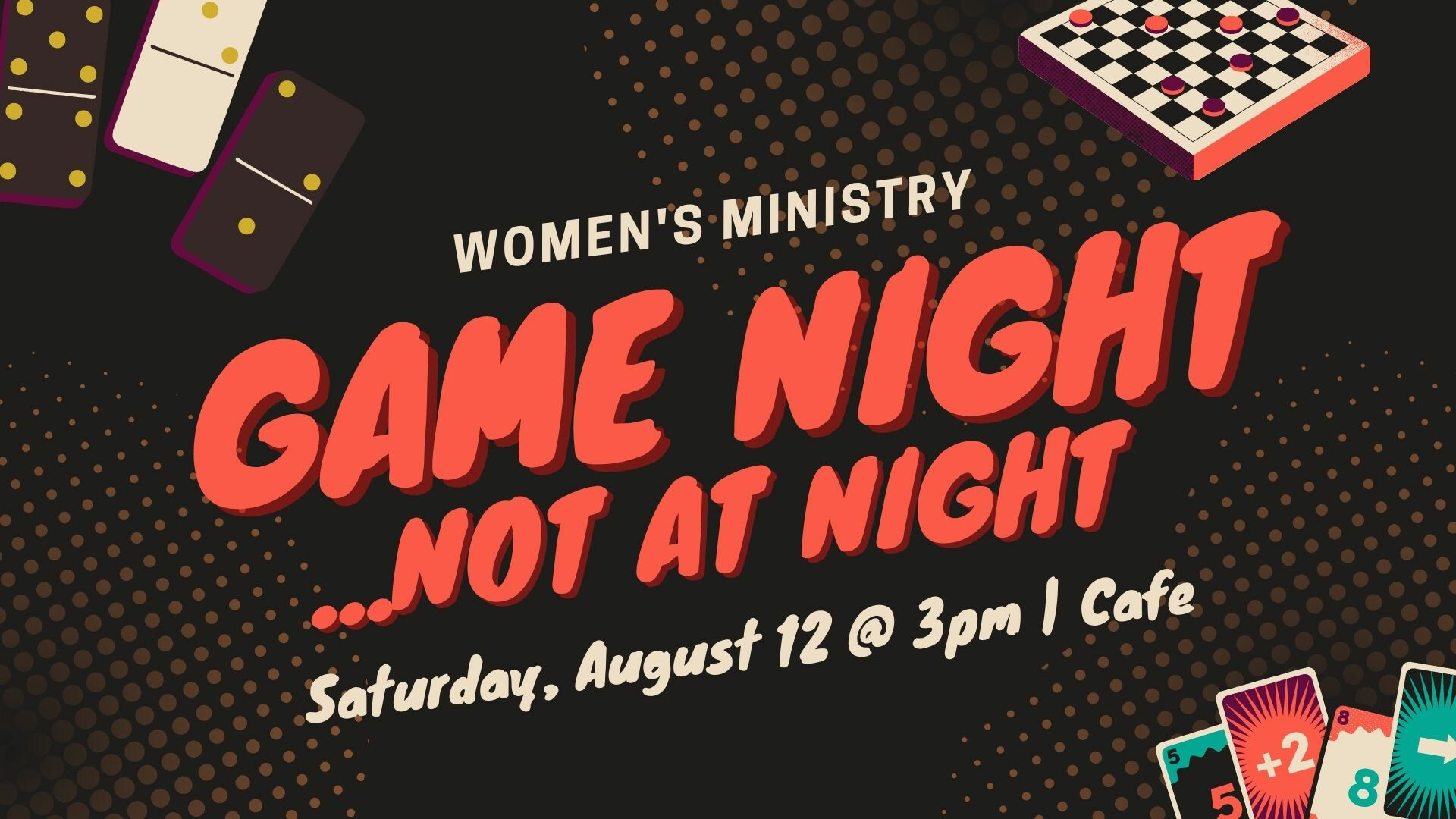 Women's Game Night...Not at Night