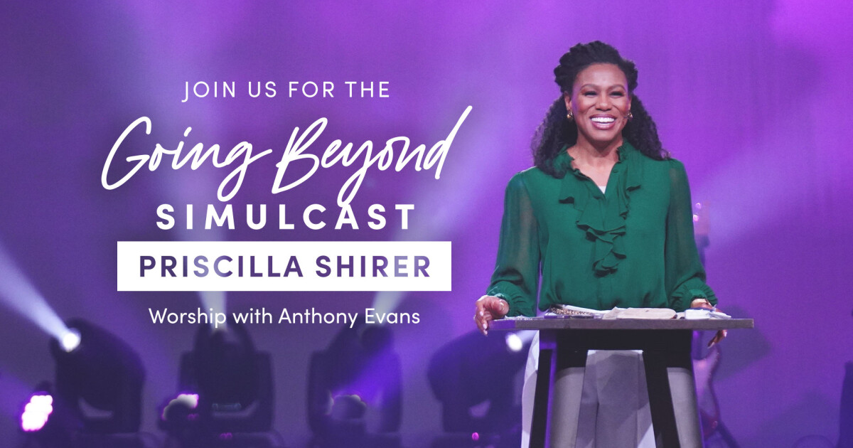 Going Beyond Priscilla Schirer Simulcast Bay Life Church