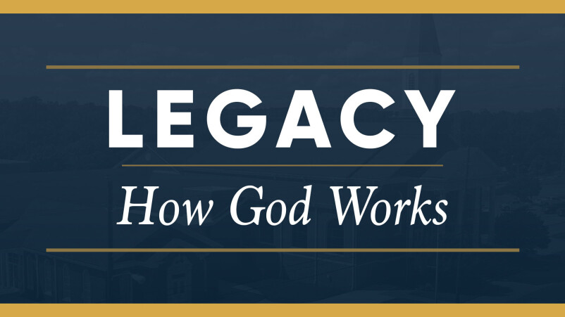 Legacy: How God Works