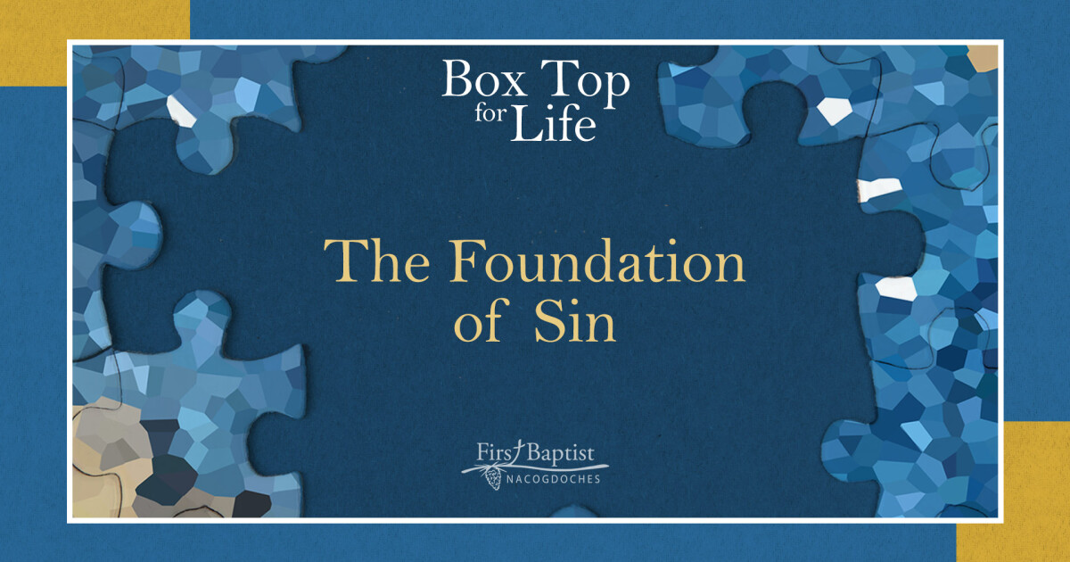 The Foundation of Sin | Sermons | First Baptist Nacogdoches