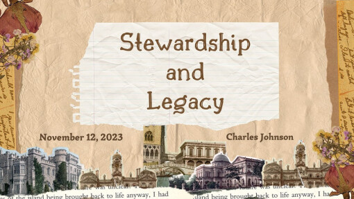 Stewardship and Legacy | November 12, 2023 | Charles Johnson