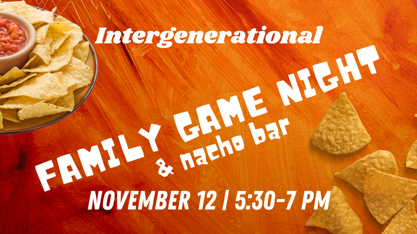 Family Game Night & Nacho Bar (fun for ALL ages!)