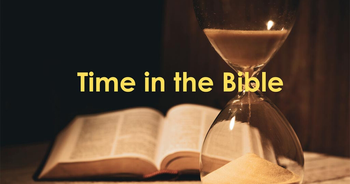 Time In The Bible The Church At Horseshoe Bay Time in the bible the church at horseshoe bay