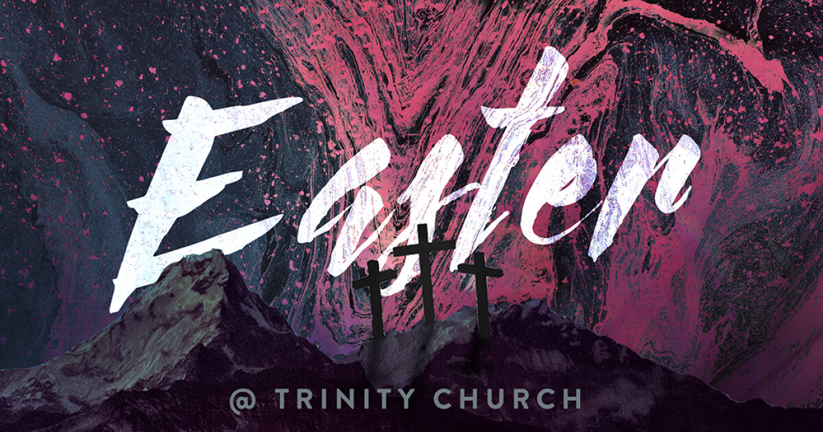 Easter @ Trinity 2024 | Trinity Church