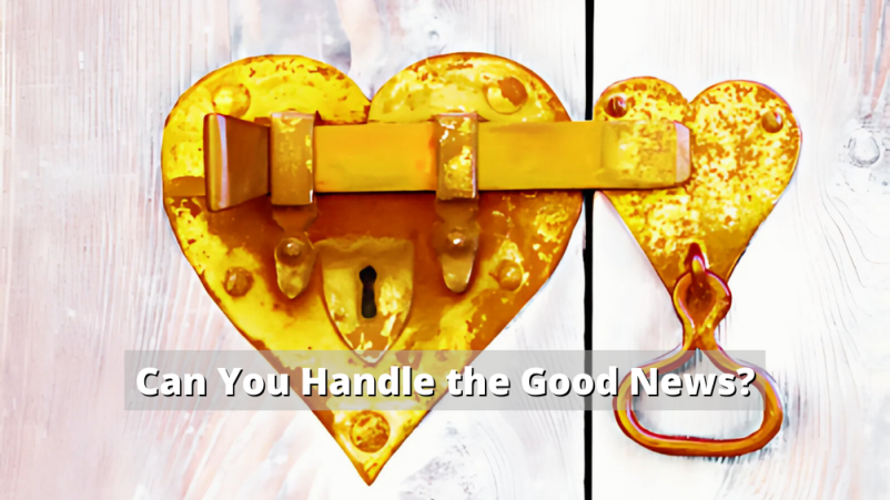 Can You Handle the Good News?