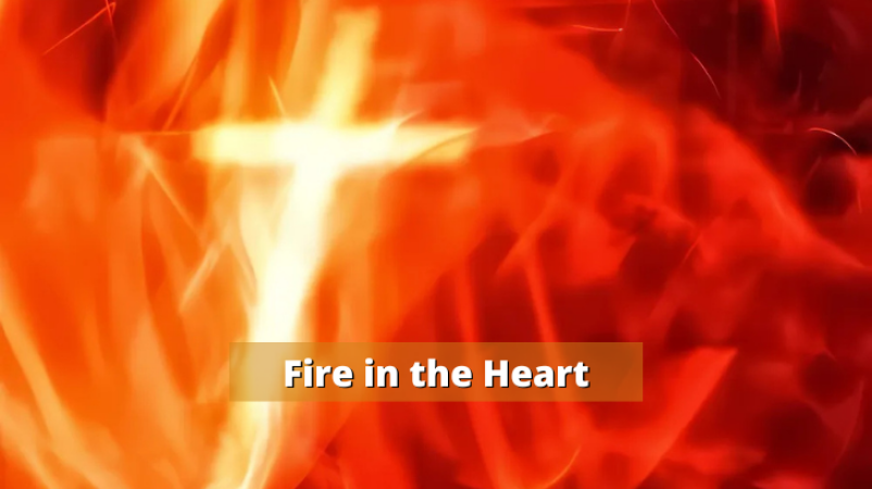 Fire in the Heart