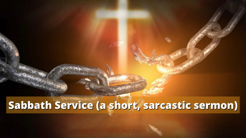 Sabbath Service (a short, sarcastic sermon)