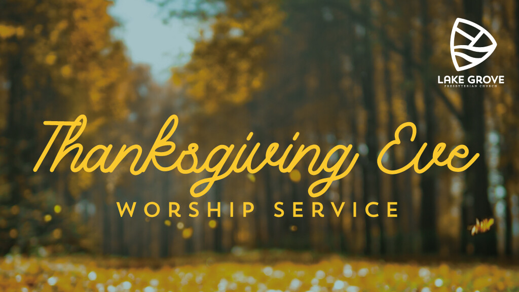 Thanksgiving Eve Worship Service