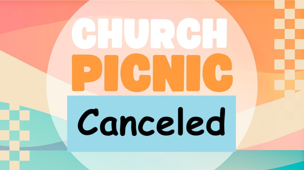 Church Picnic postponed to a later date