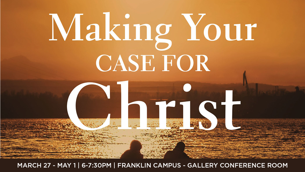 Making Your Case for Christ | Franklin