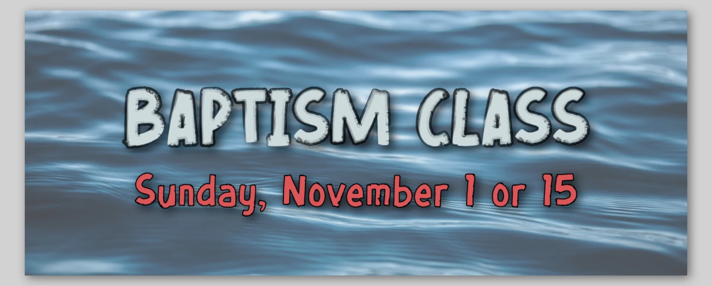 Baptism Class - Sundays 12:30 PM