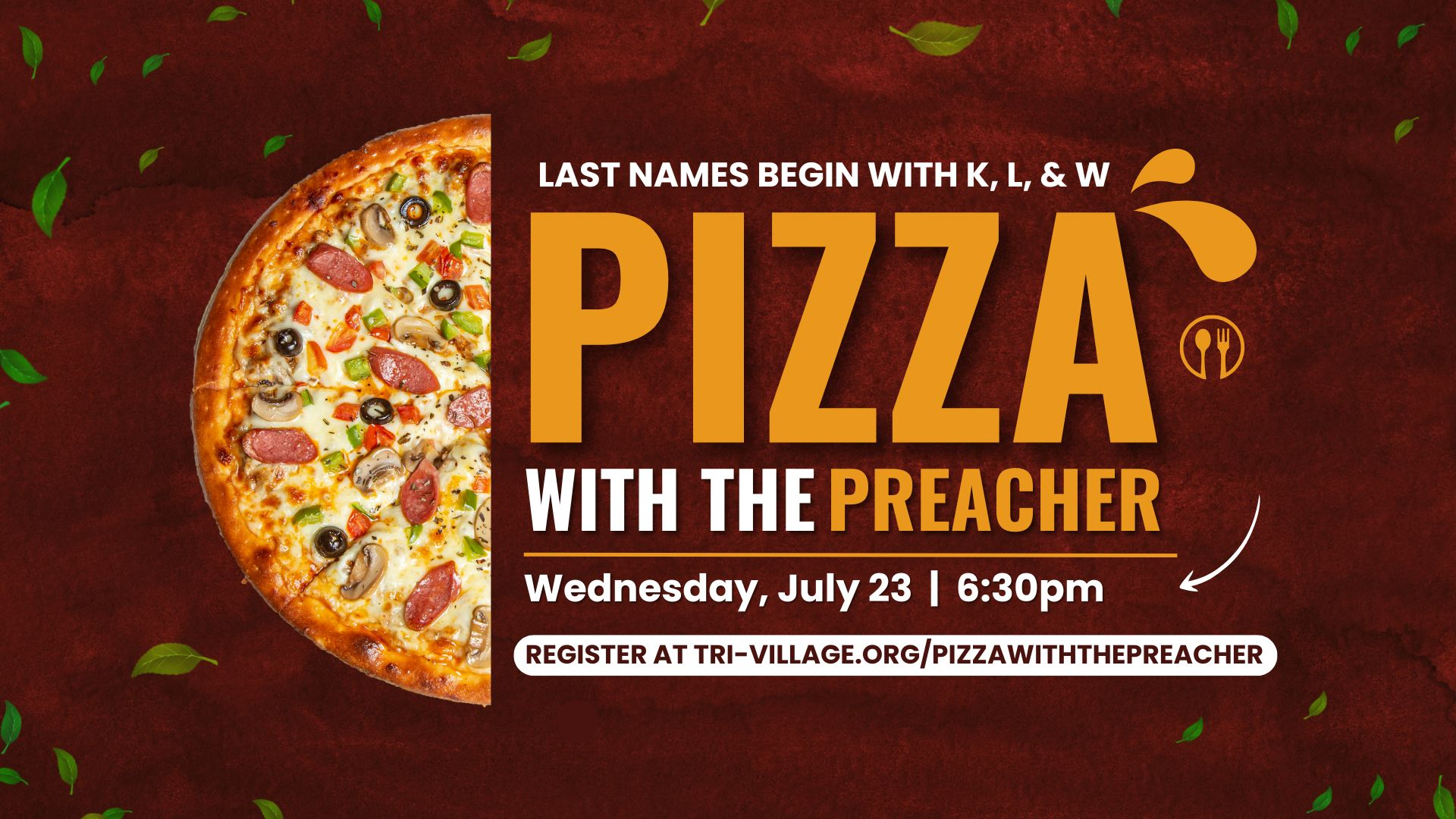 Pizza with the Preacher (Last Names K, L, & W)