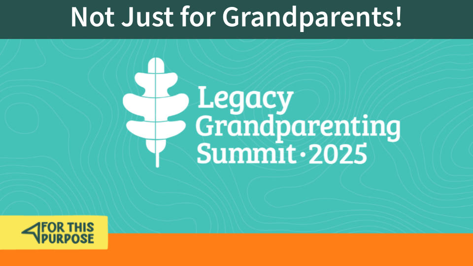 Legacy Grandparenting Summit 2025