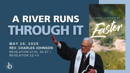 A River Runs Through It | May 25, 2025 | Rev. Charles Johnson