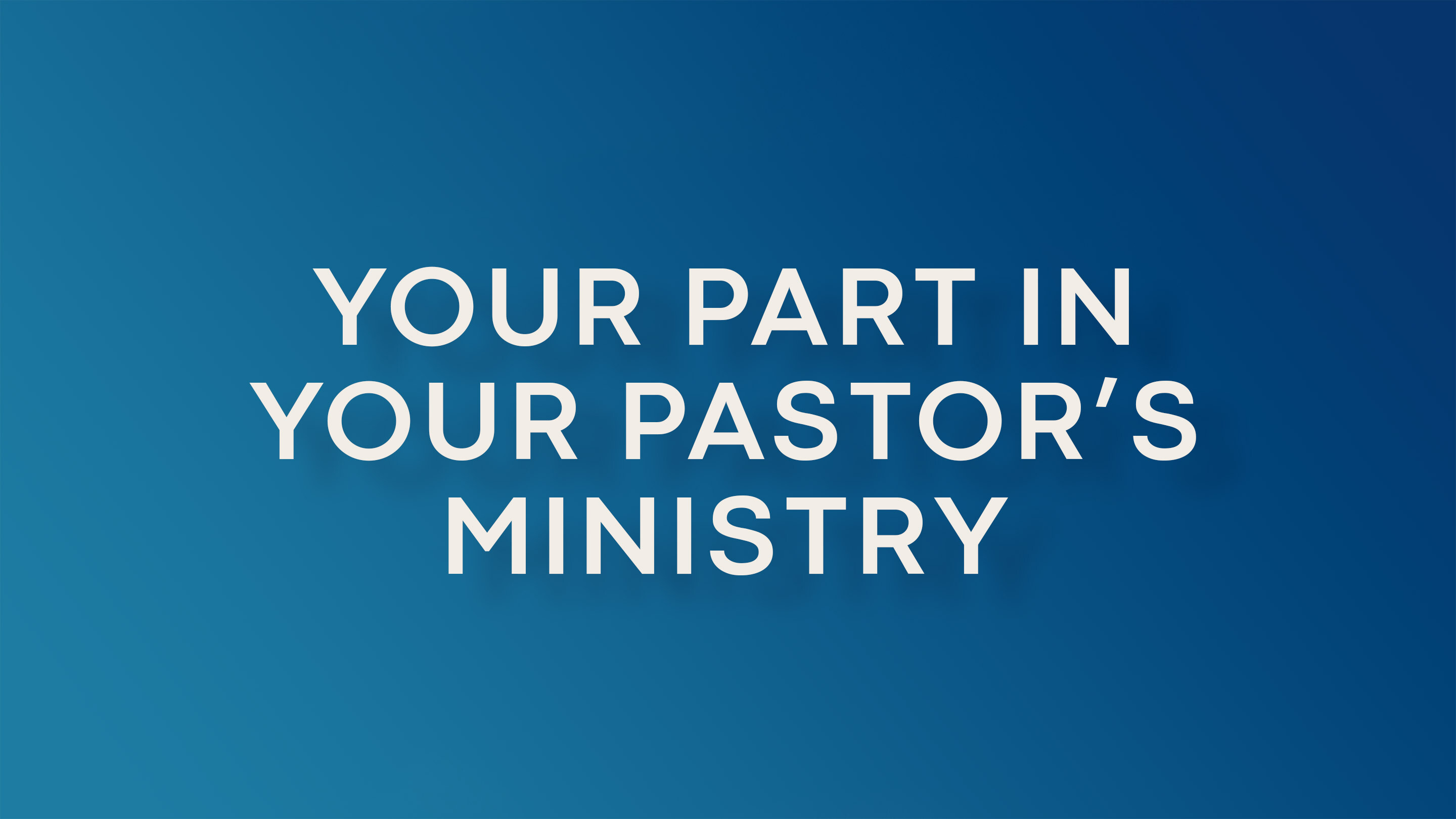 Your Part in Your Pastor's Ministry (Audio)