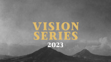 Vision Series 2023 - Love Others, Do Good