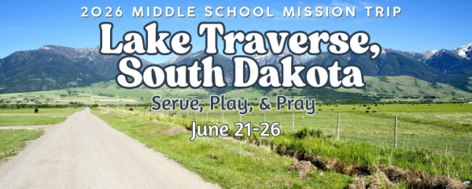 Middle School Mission Trip 2026 - Lake Traverse