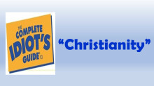 The Idiot's Guide to Christianity