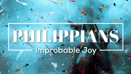 Improbable Joy - Philippians 2:1-4