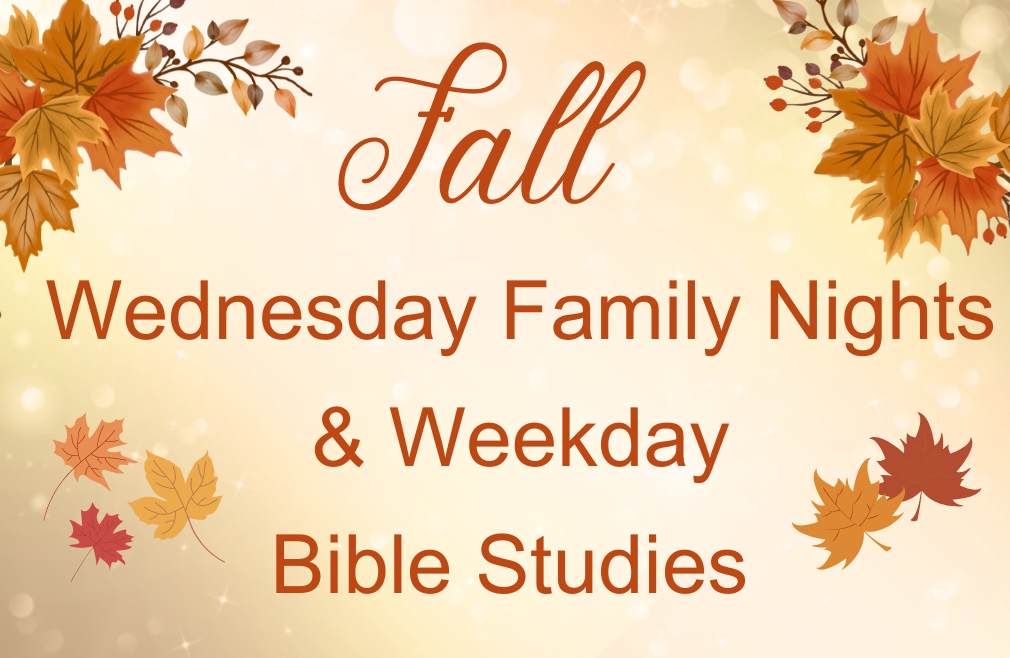 Fall Wednesday Family Nights & Weekday Bible Studies