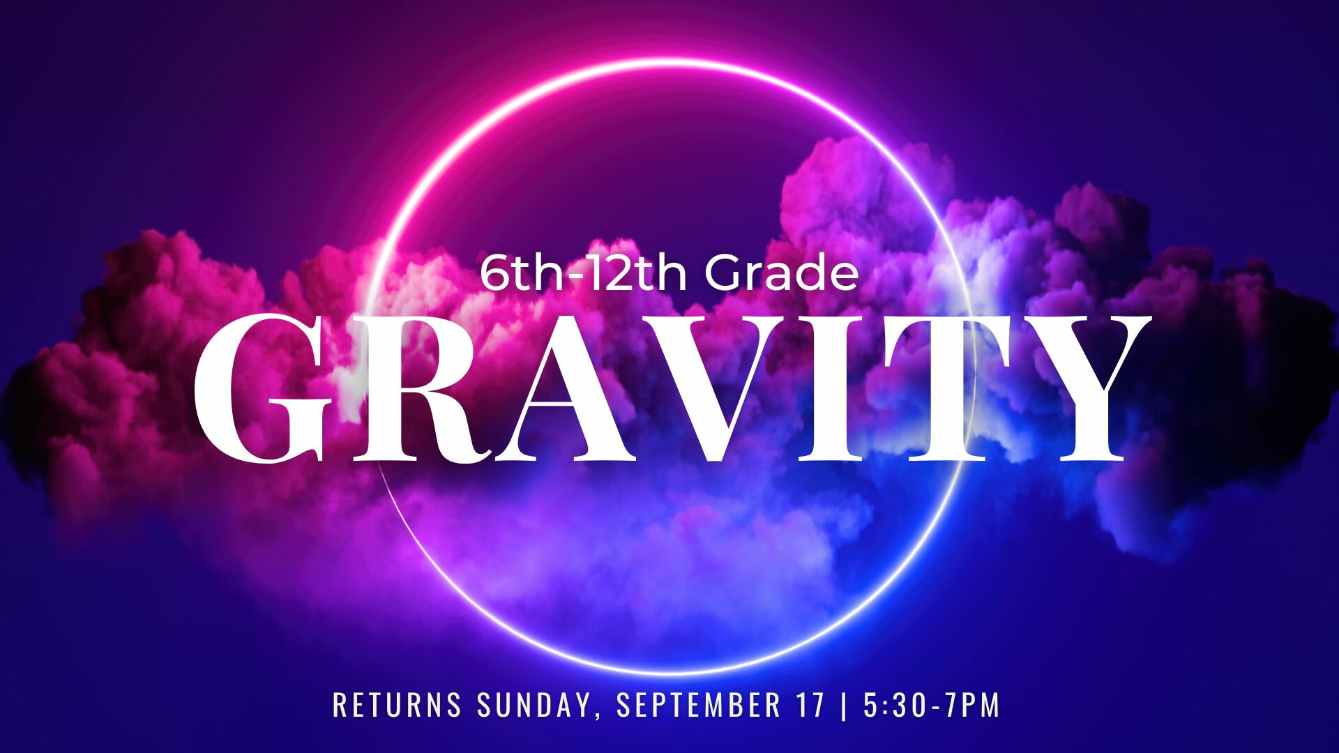 Gravity (6th-12th Grade) Starts Back