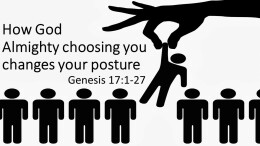 Sermon 24 Genesis 17 How God Almighty Choosing you changes your posture