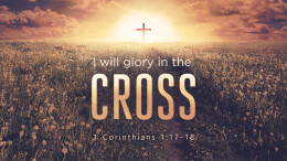 I Will Glory in the Cross \ March 3, 2024