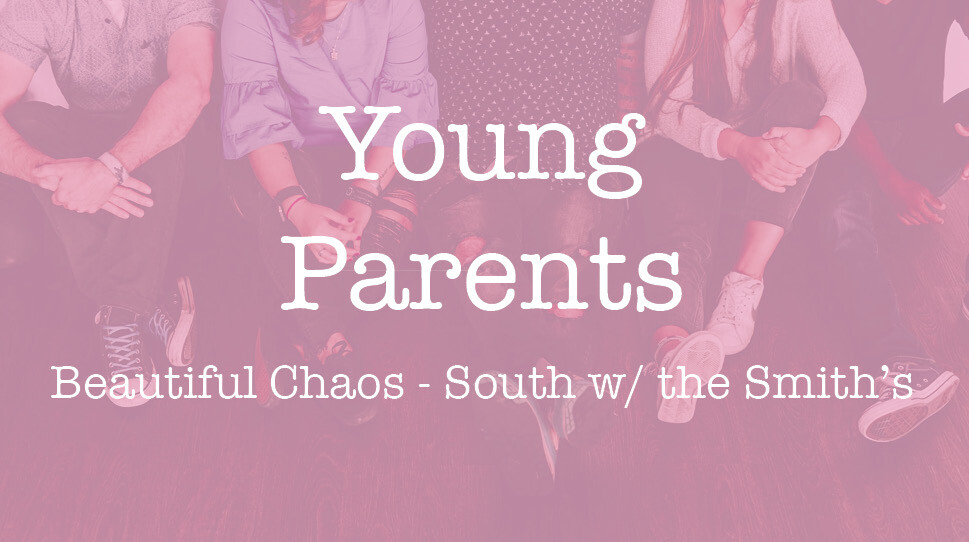 LifeGroup - Beautiful Chaos - Young Parents South Group