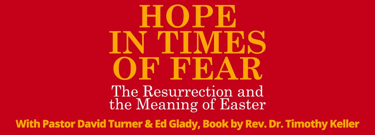 Lent Study: Hope in Times of Fear: The Resurrection and the Meaning of Easter with Pastor David Turn