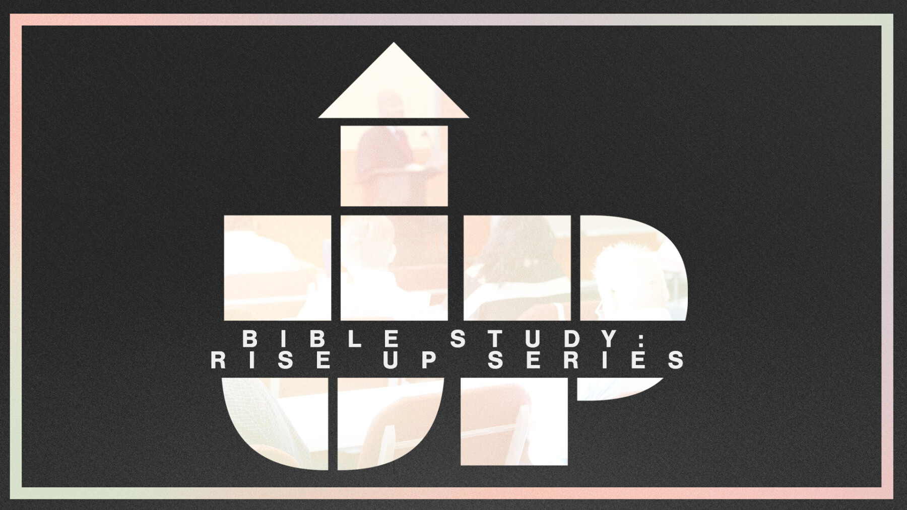 Bible Study: Rise Up Series
